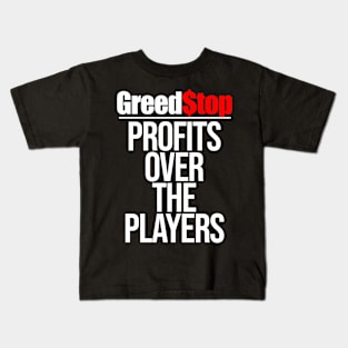 Greed$top Profits Over The Players Greed Stop Kids T-Shirt